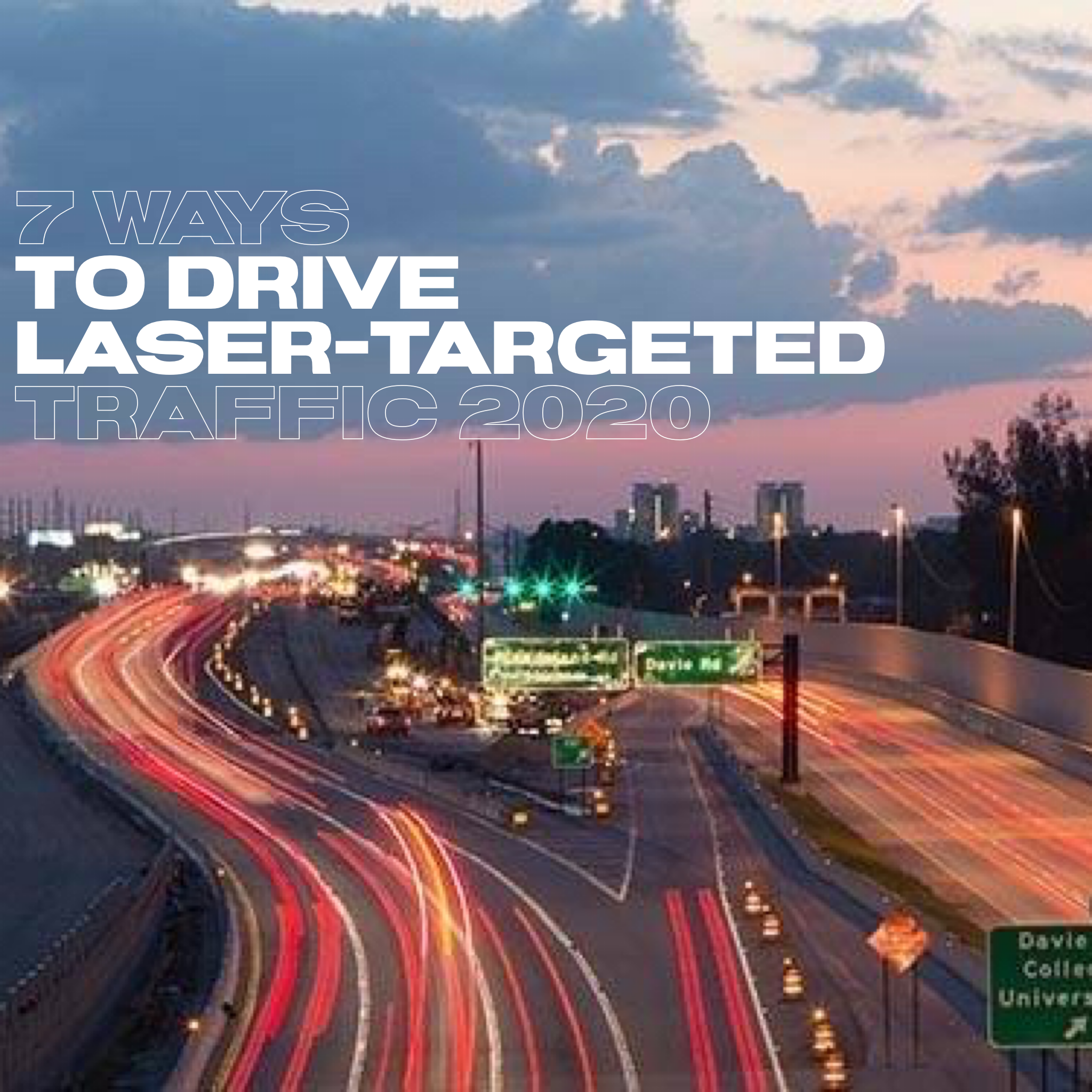 7 WAYS TO DRIVE LASER-TARGETED TRAFFIC 2020